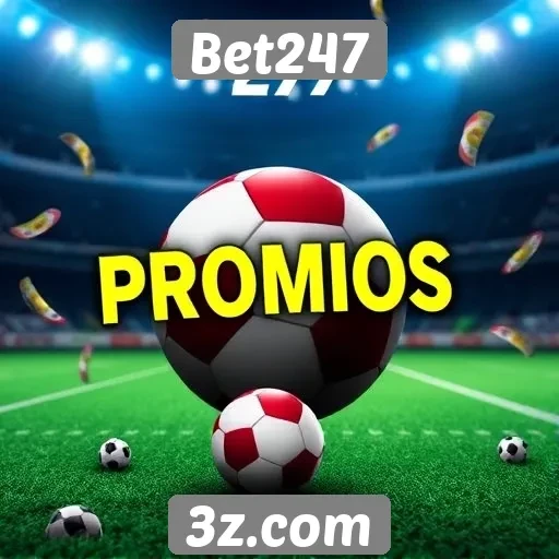 Promoções atuais no Bet247 atraem novos usuários